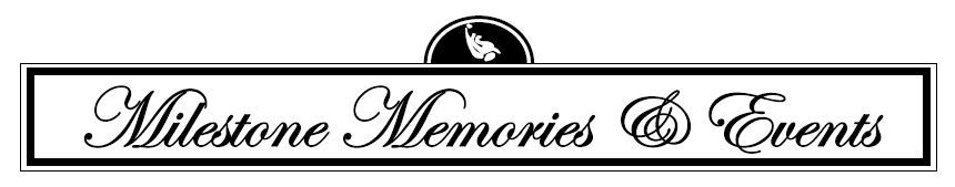 MILESTONE MEMORIES &AMP; EVENTS